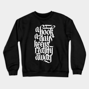 A Book A Day Keeps Reality Away Reading Lover Calligraphy Crewneck Sweatshirt